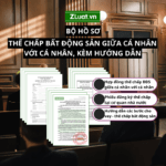 Bộ văn bản thế chấp bất động sản giữa cá nhân với cá nhân kèm hướng dẫn